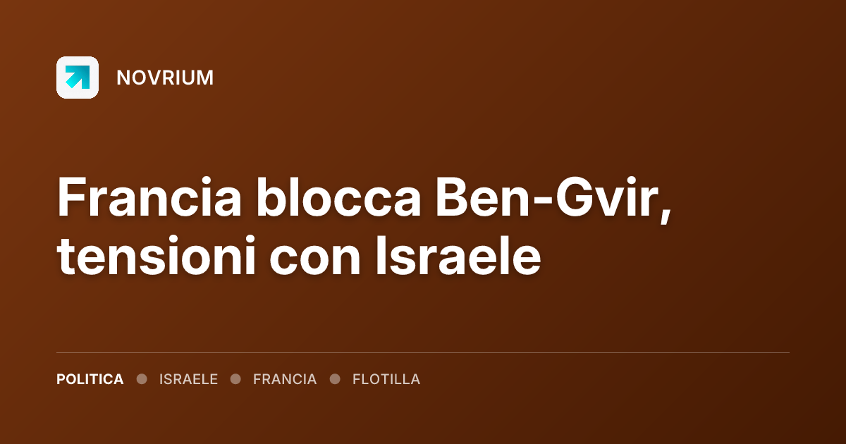 Francia blocca Ben-Gvir, tensioni con Israele