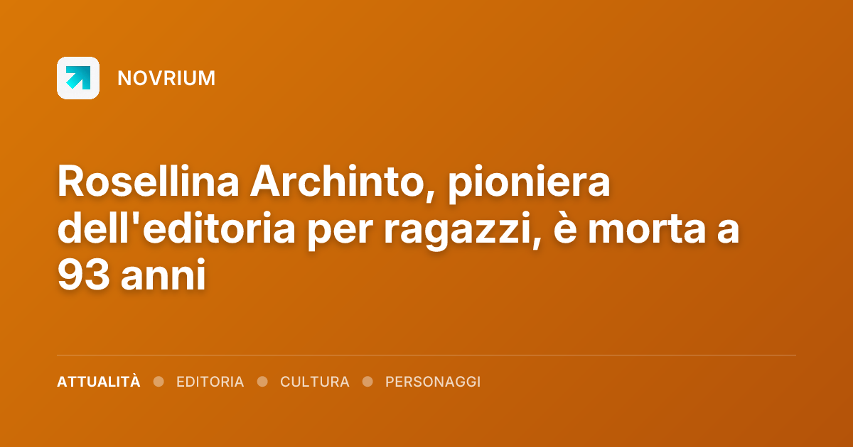 Rosellina Archinto, pioniera dell'editoria per ragazzi, è morta a 93 anni