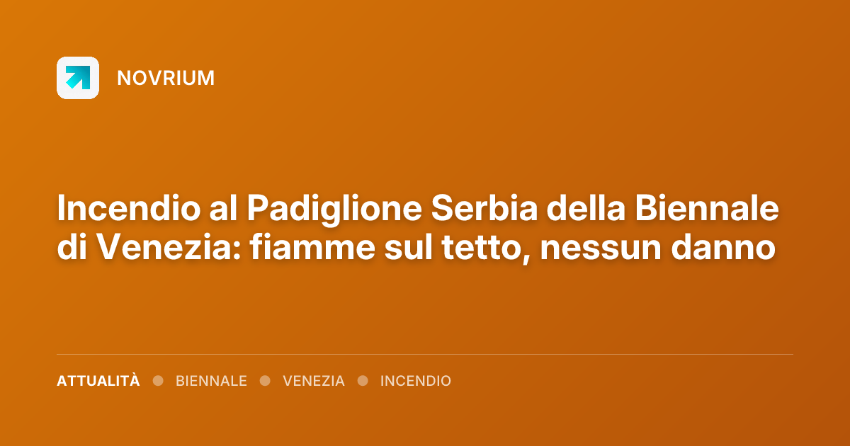 Incendio al Padiglione Serbia della Biennale di Venezia: fiamme sul tetto, nessun danno