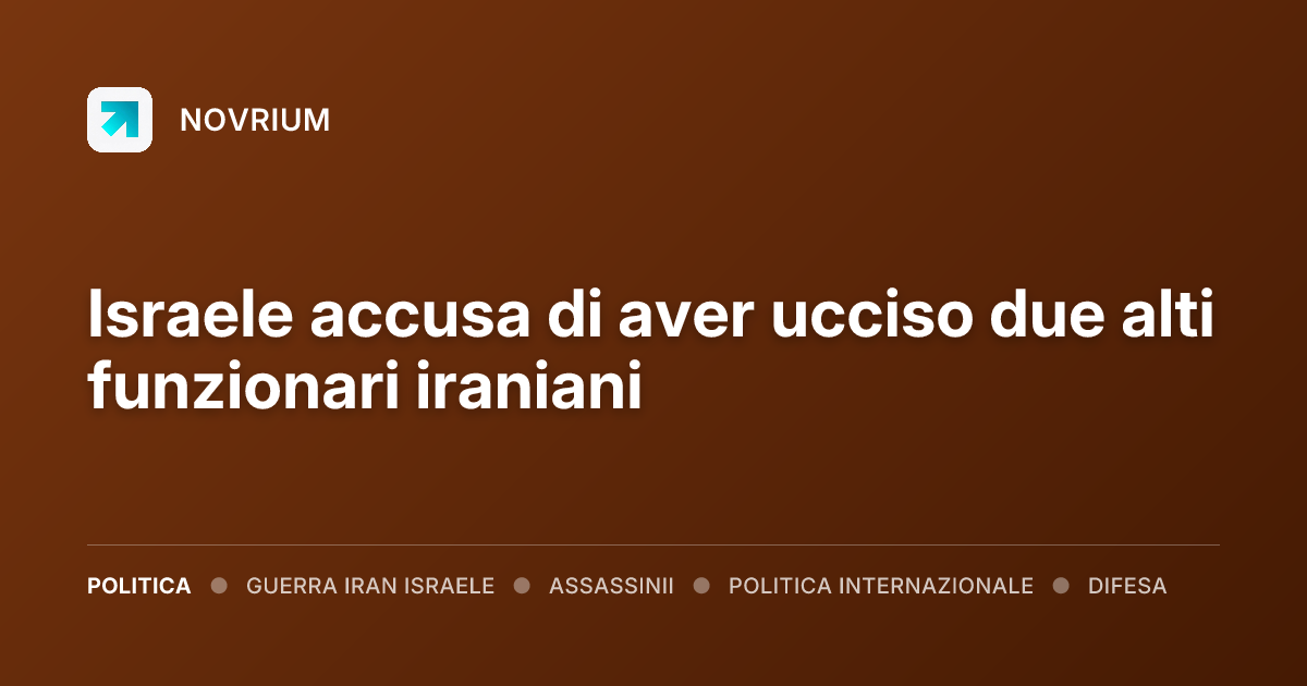 Israele accusa di aver ucciso due alti funzionari iraniani