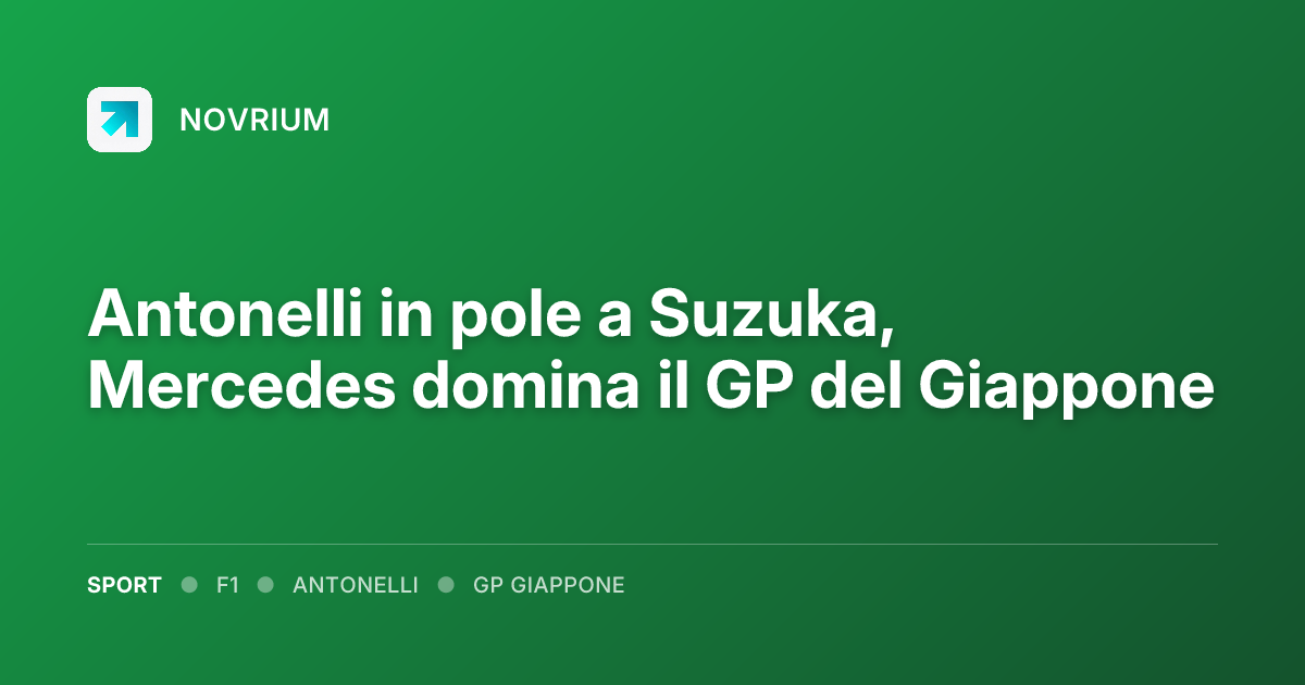 Antonelli in pole a Suzuka, Mercedes domina il GP del Giappone