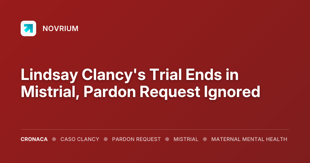 Lindsay Clancy's Trial Ends in Mistrial, Pardon Request Ignored