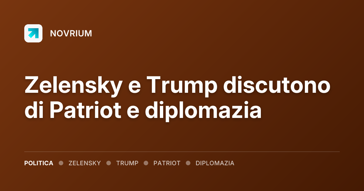 Zelensky e Trump discutono di Patriot e diplomazia