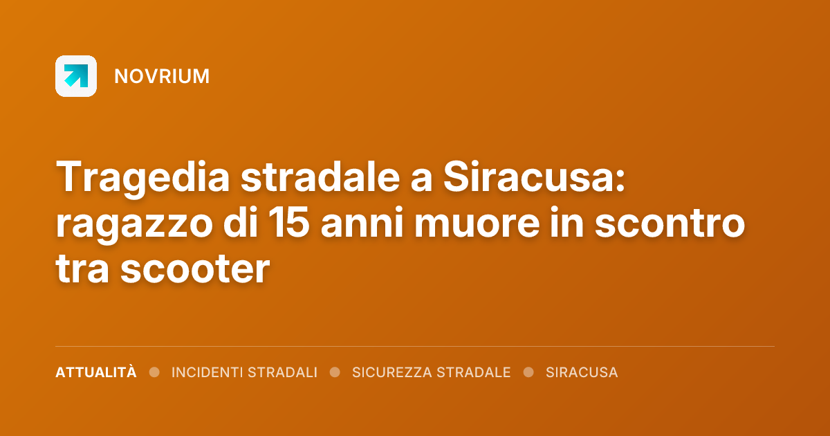 Tragedia stradale a Siracusa: ragazzo di 15 anni muore in scontro tra scooter