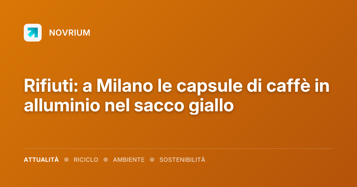 Rifiuti: a Milano le capsule di caffè in alluminio nel sacco giallo