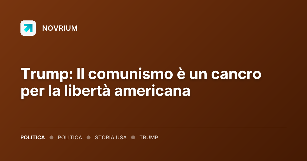 Trump: Il comunismo è un cancro per la libertà americana