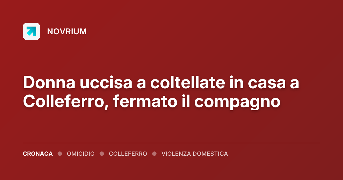 Donna uccisa a coltellate in casa a Colleferro, fermato il compagno