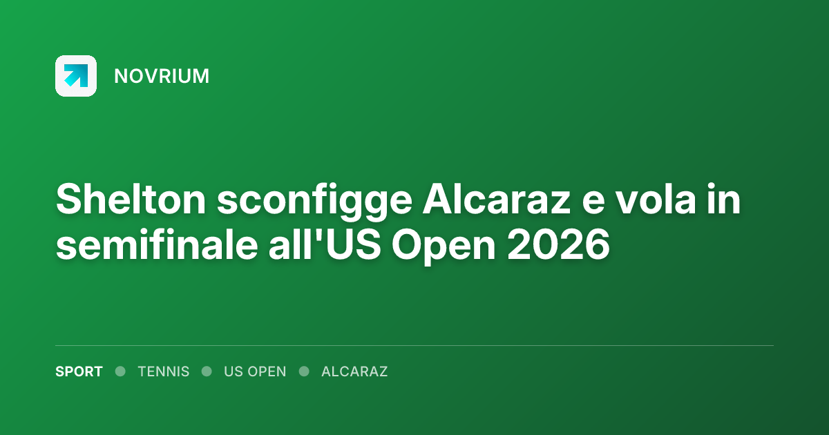 Shelton sconfigge Alcaraz e vola in semifinale all'US Open 2026