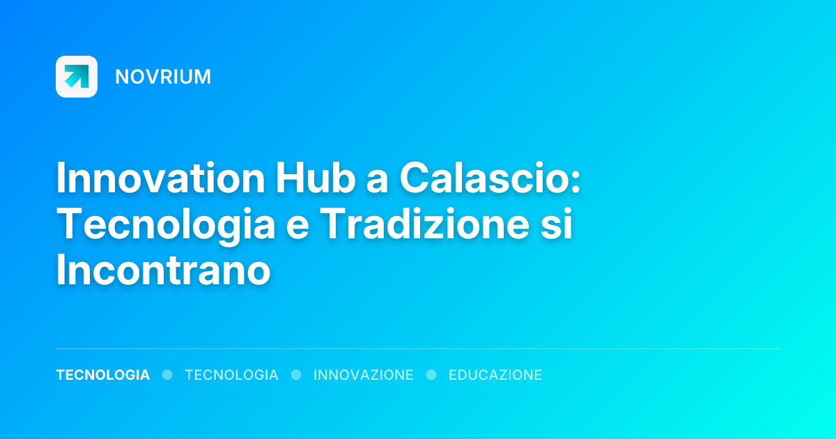 Innovation Hub a Calascio: Tecnologia e Tradizione si Incontrano