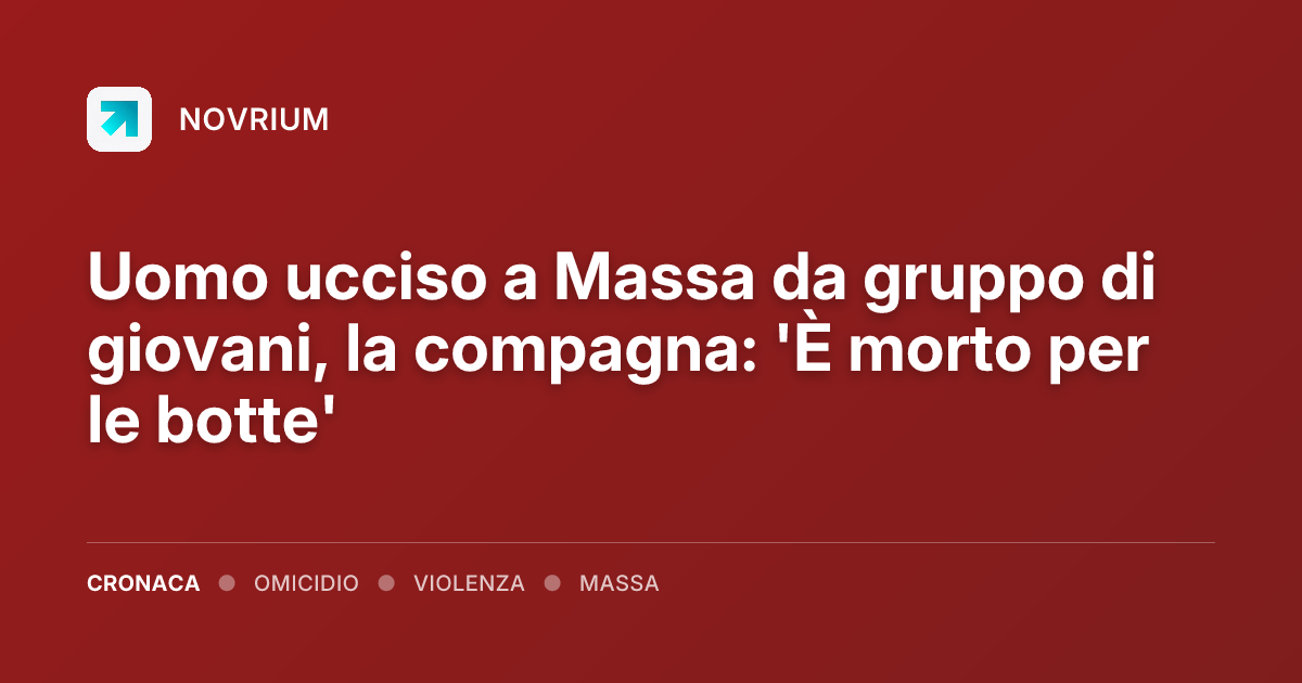 Uomo ucciso a Massa da gruppo di giovani, la compagna: 'È morto per le botte'