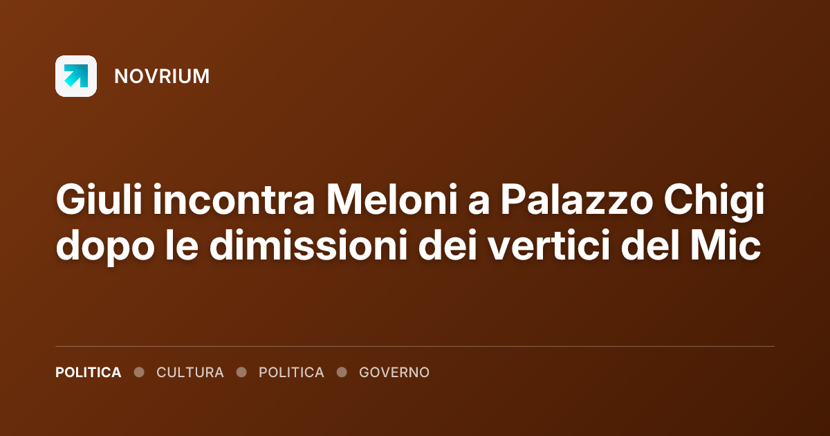 Giuli incontra Meloni a Palazzo Chigi dopo le dimissioni dei vertici del Mic
