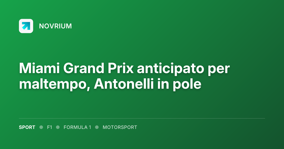 Miami Grand Prix anticipato per maltempo, Antonelli in pole