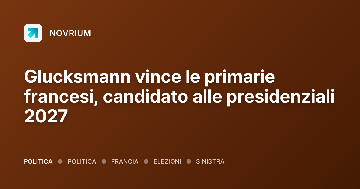 Glucksmann vince le primarie francesi, candidato alle presidenziali 2027