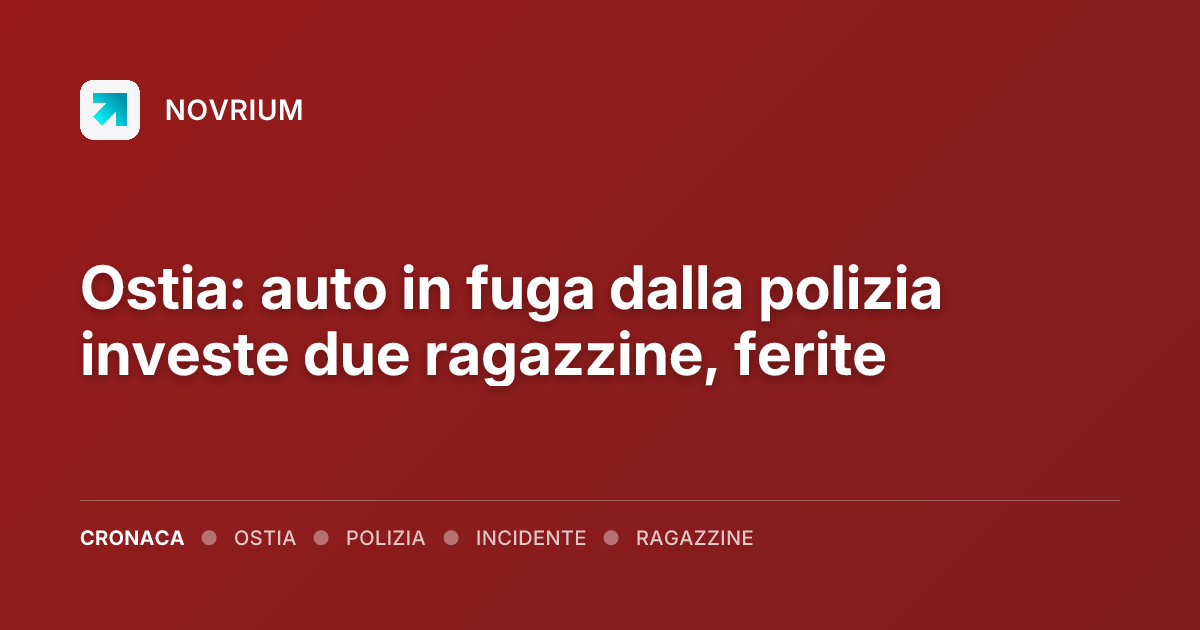 Ostia: auto in fuga dalla polizia investe due ragazzine, ferite