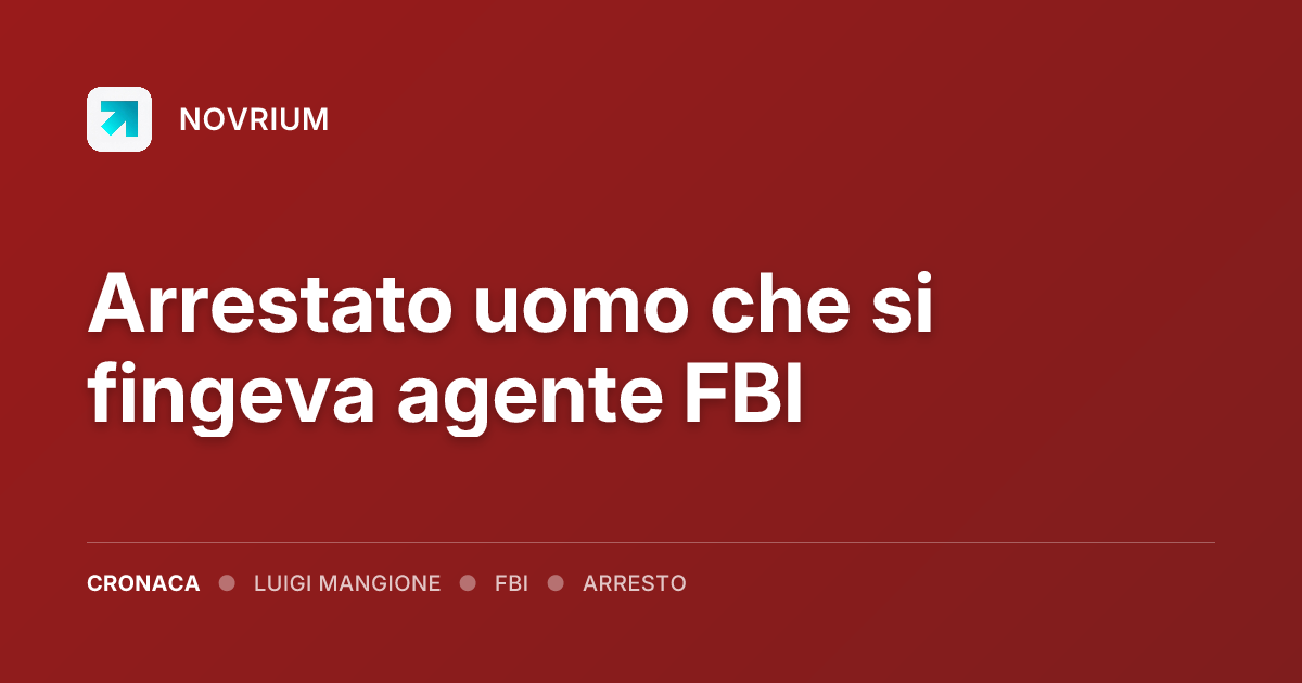 Arrestato uomo che si fingeva agente FBI