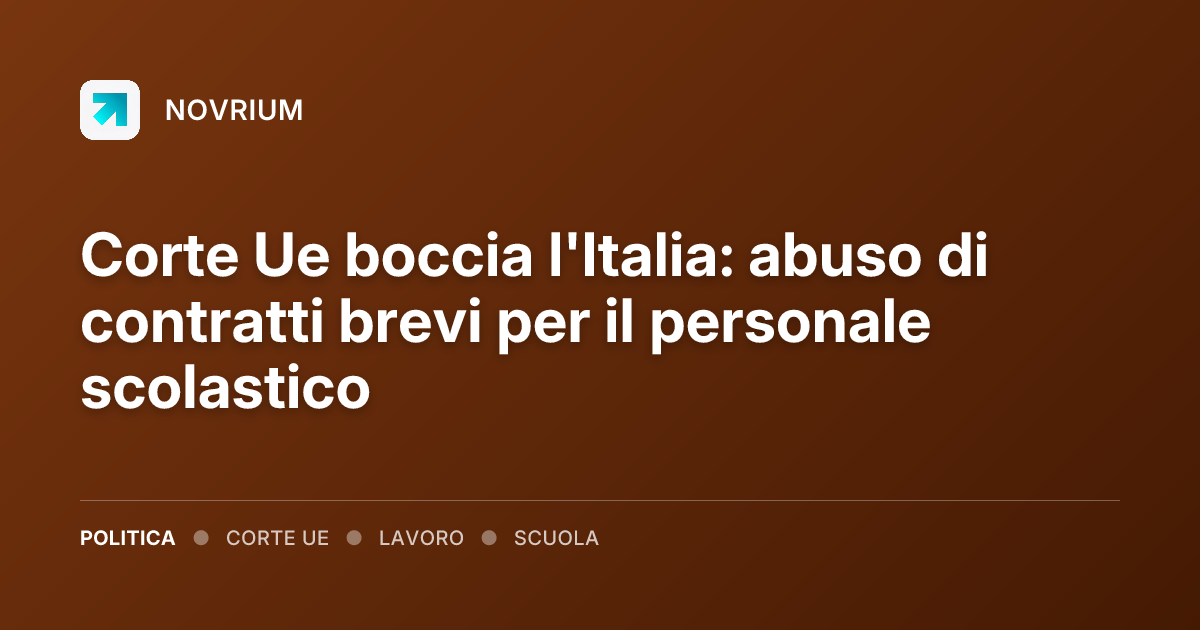 Corte Ue boccia l'Italia: abuso di contratti brevi per il personale scolastico