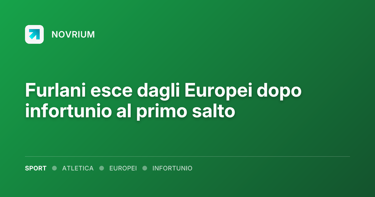 Furlani esce dagli Europei dopo infortunio al primo salto