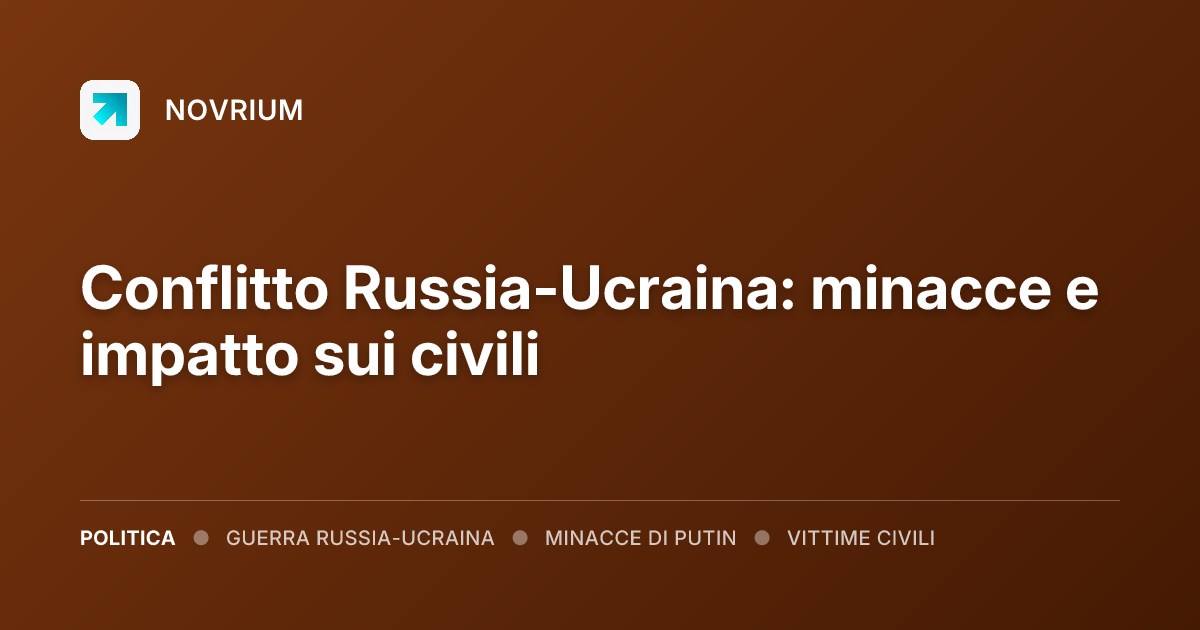 Conflitto Russia-Ucraina: minacce e impatto sui civili