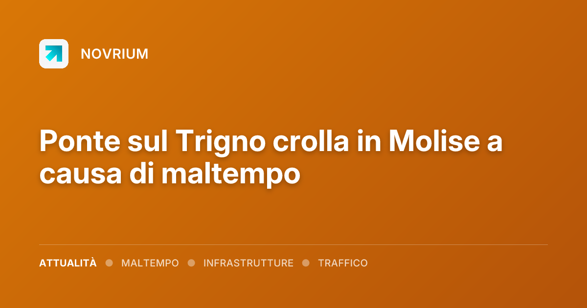 Ponte sul Trigno crolla in Molise a causa di maltempo