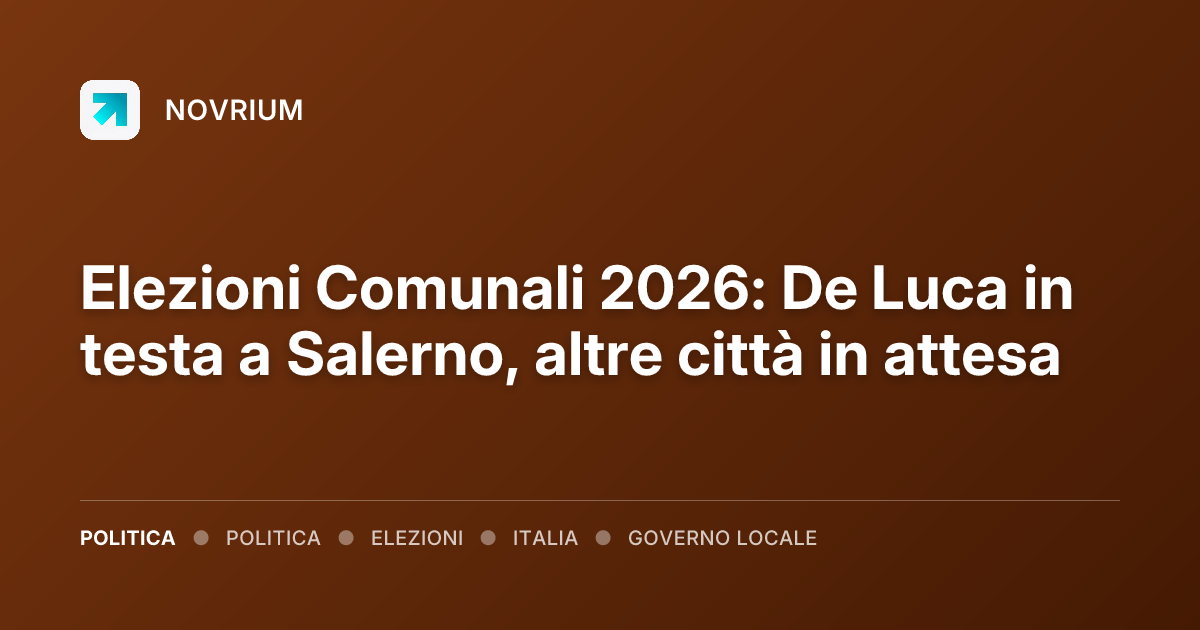 Elezioni Comunali 2026: De Luca in testa a Salerno, altre città in attesa