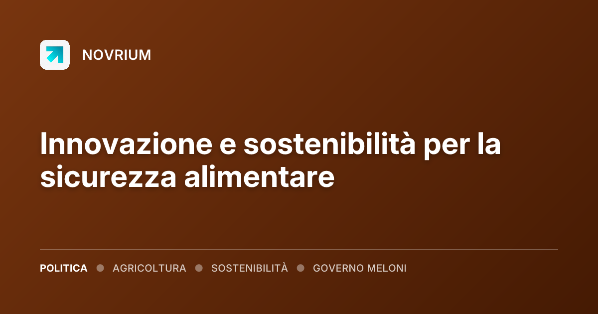 Innovazione e sostenibilità per la sicurezza alimentare