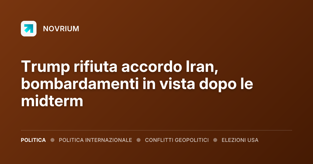 Trump rifiuta accordo Iran, bombardamenti in vista dopo le midterm