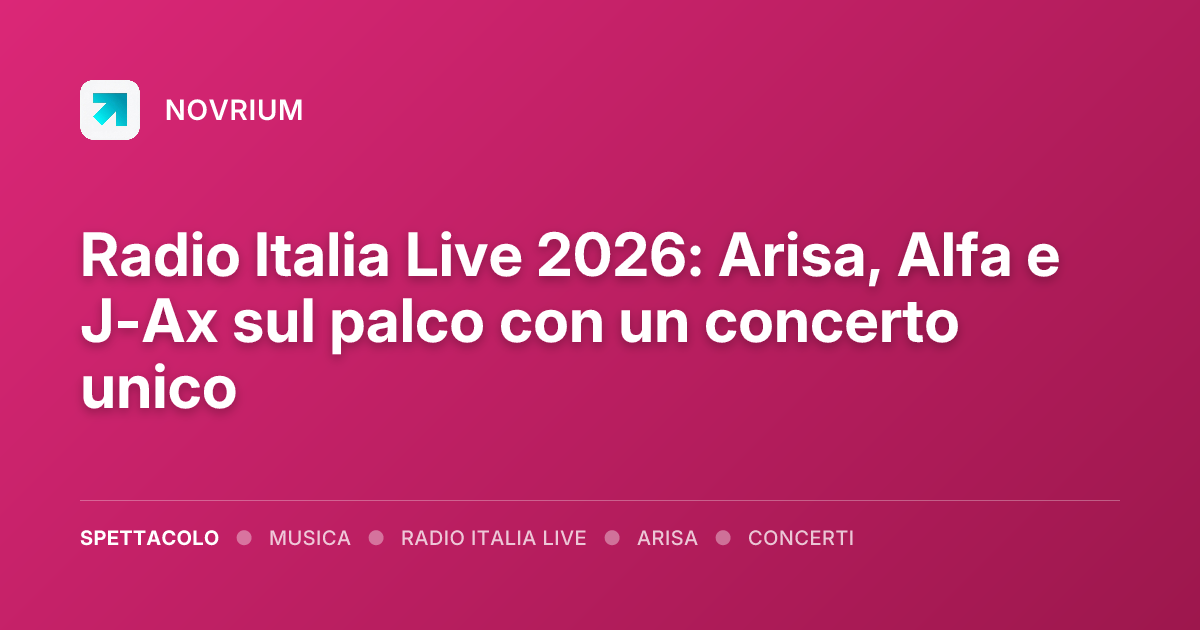 Radio Italia Live 2026: Arisa, Alfa e J-Ax sul palco con un concerto unico