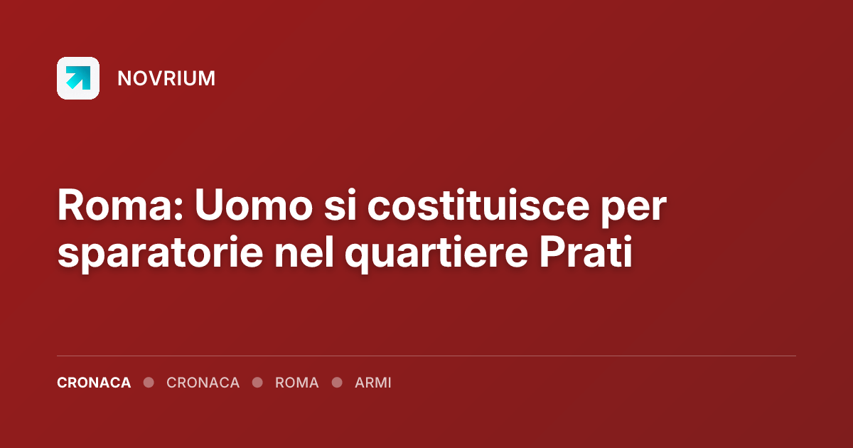 Roma: Uomo si costituisce per sparatorie nel quartiere Prati