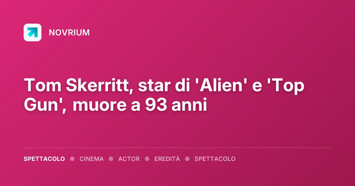 Tom Skerritt, star di 'Alien' e 'Top Gun', muore a 93 anni