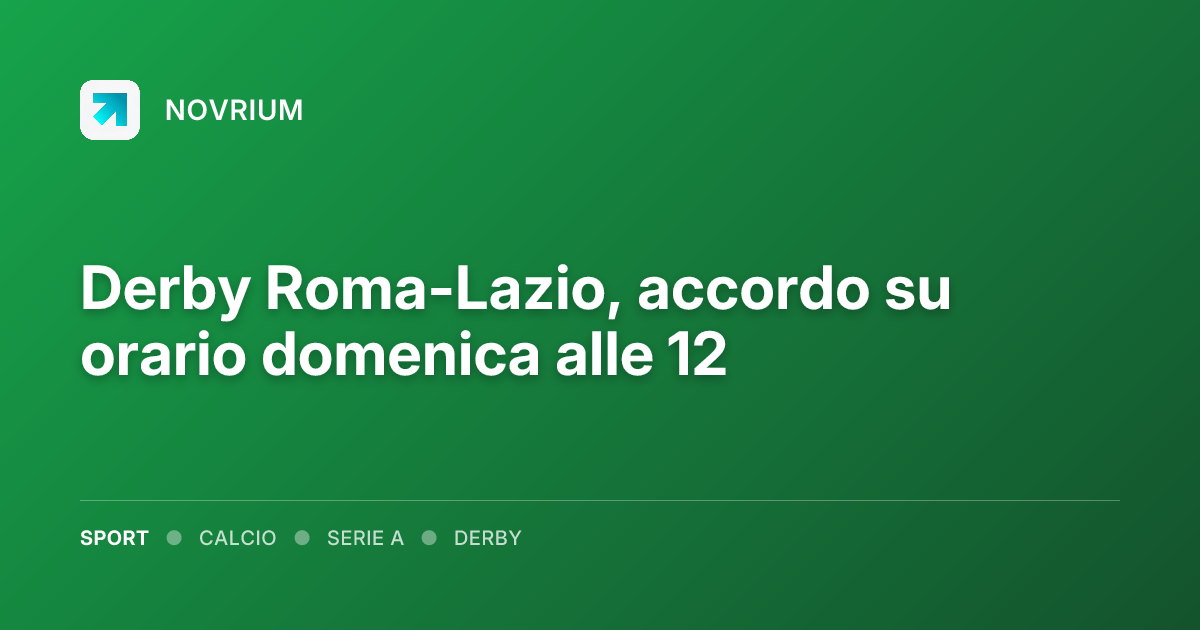 Derby Roma-Lazio, accordo su orario domenica alle 12