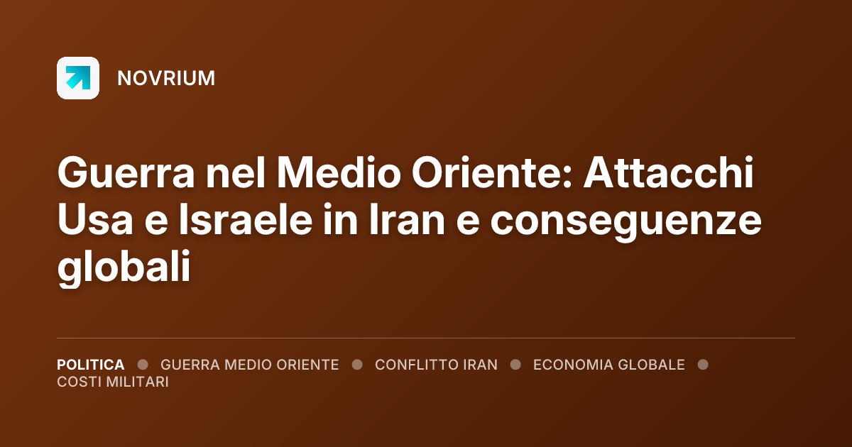 Guerra nel Medio Oriente: Attacchi Usa e Israele in Iran e conseguenze globali