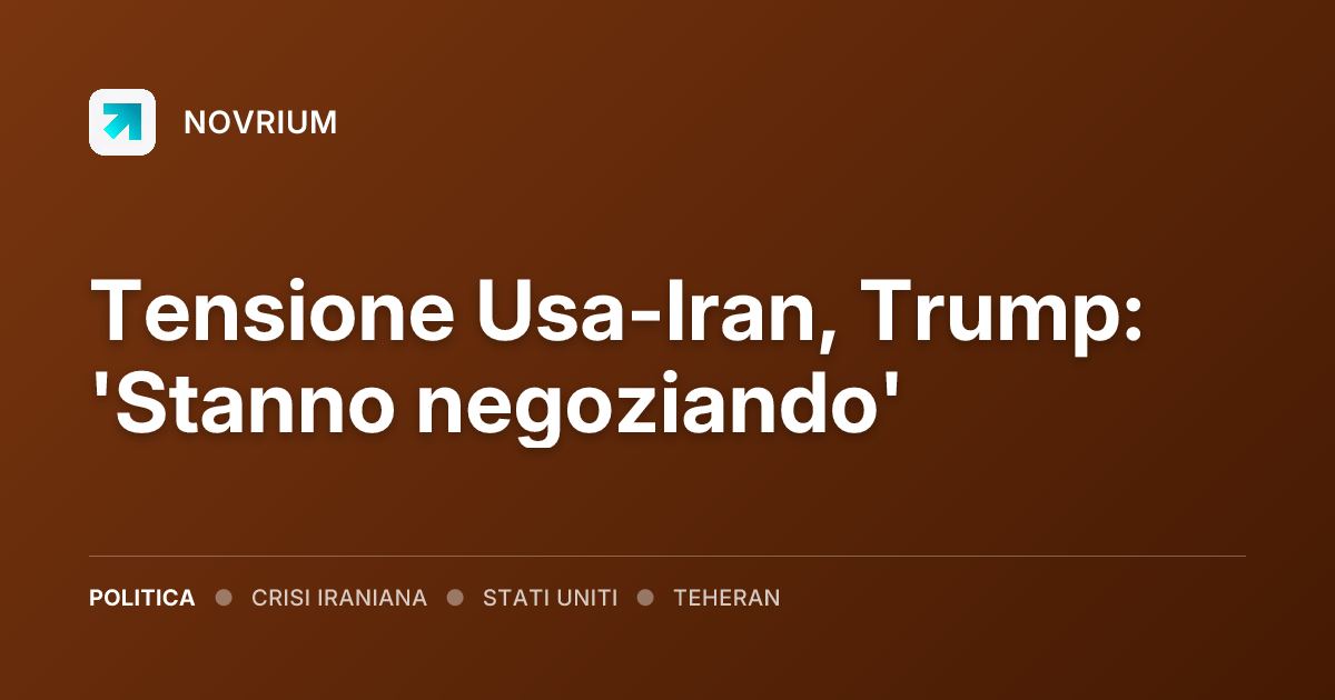 Tensione Usa-Iran, Trump: 'Stanno negoziando'