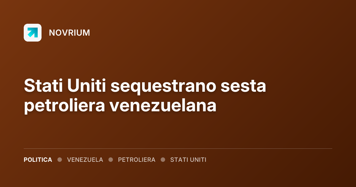 Stati Uniti sequestrano sesta petroliera venezuelana