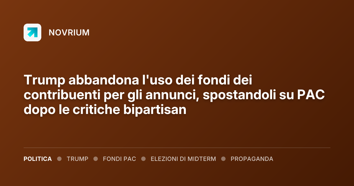 Trump abbandona l'uso dei fondi dei contribuenti per gli annunci, spostandoli su PAC dopo le critiche bipartisan