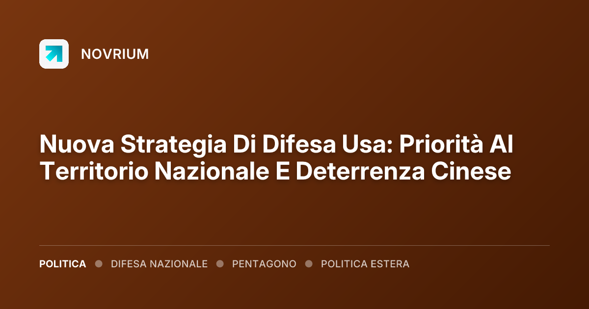 Nuova Strategia Di Difesa Usa: Priorità Al Territorio Nazionale E Deterrenza Cinese