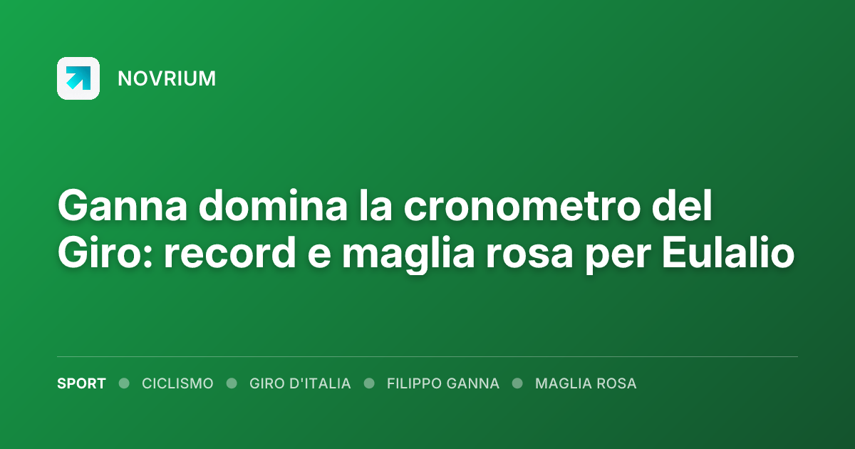 Ganna domina la cronometro del Giro: record e maglia rosa per Eulalio