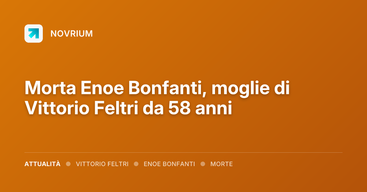 Morta Enoe Bonfanti, moglie di Vittorio Feltri da 58 anni