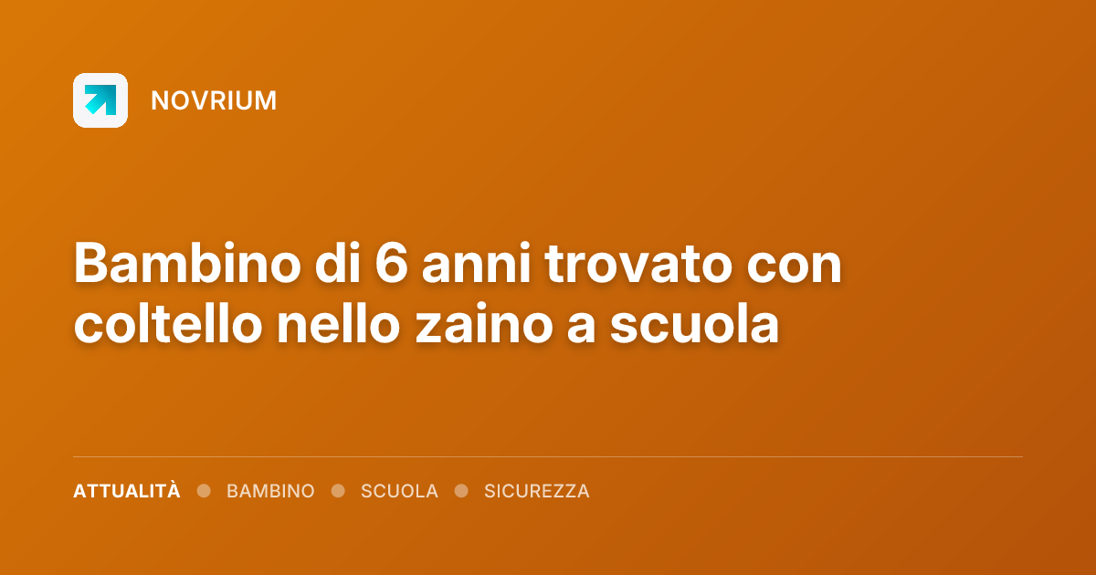 Bambino di 6 anni trovato con coltello nello zaino a scuola