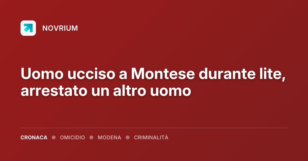 Uomo ucciso a Montese durante lite, arrestato un altro uomo