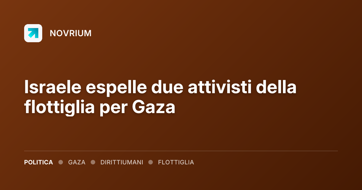 Israele espelle due attivisti della flottiglia per Gaza