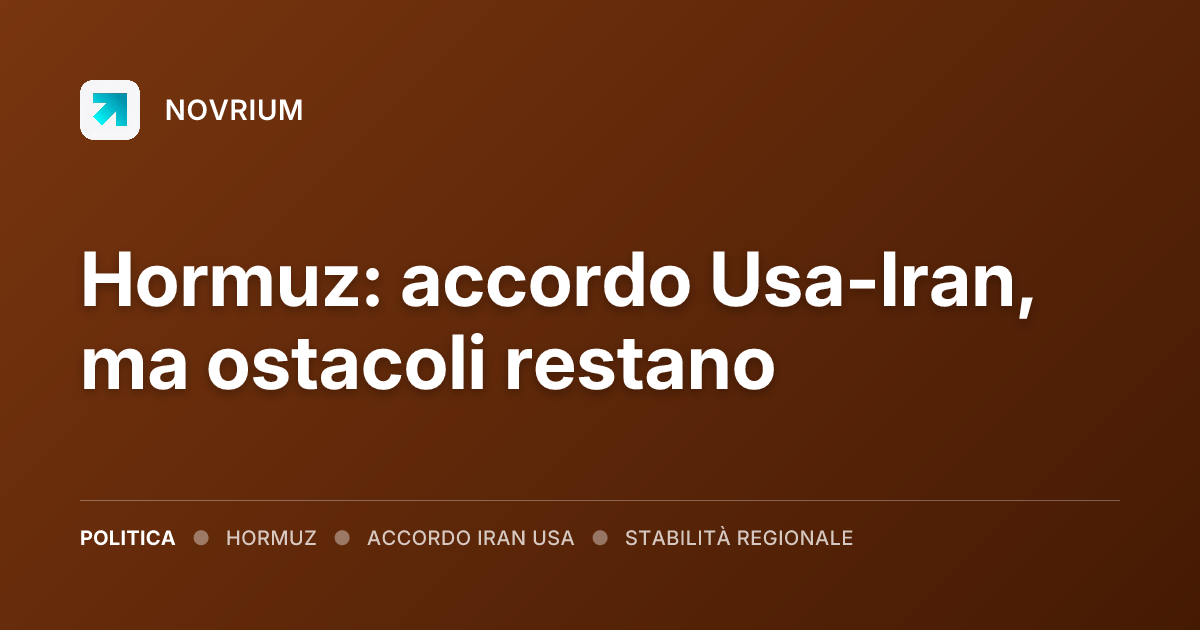 Hormuz: accordo Usa-Iran, ma ostacoli restano