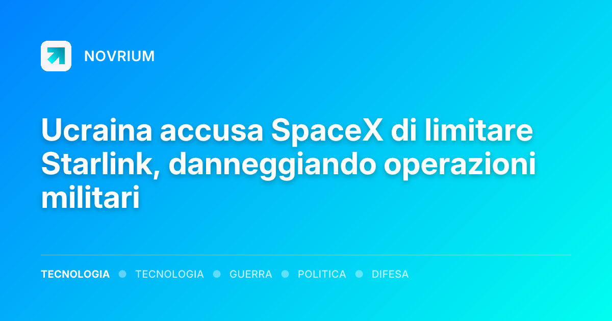 Ucraina accusa SpaceX di limitare Starlink, danneggiando operazioni militari