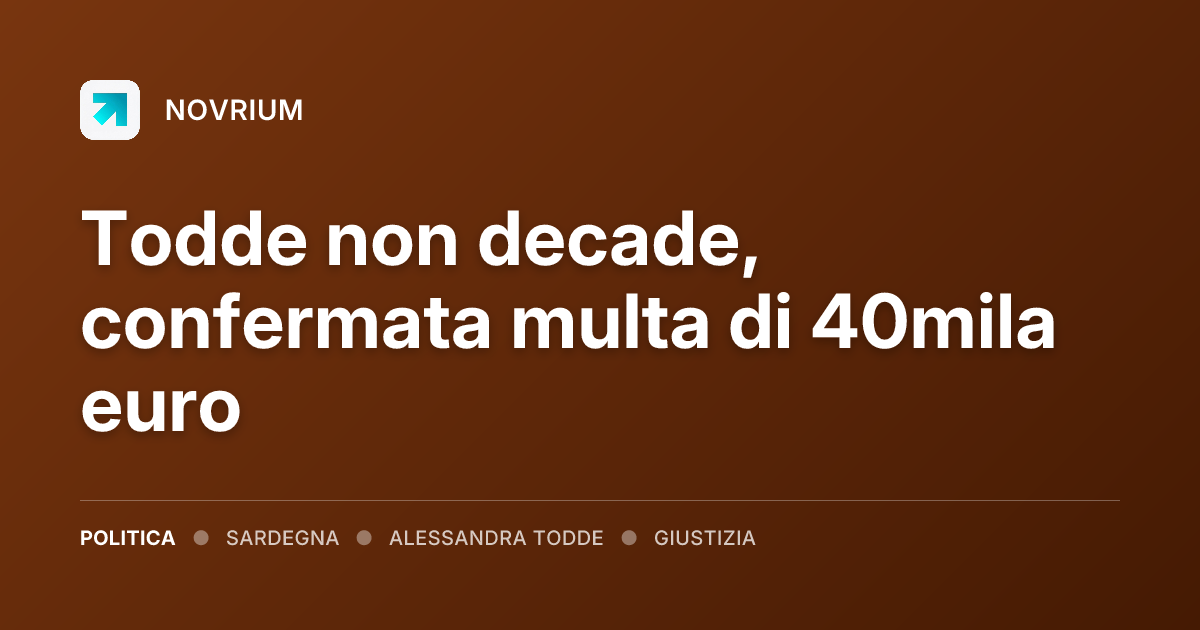 Todde non decade, confermata multa di 40mila euro