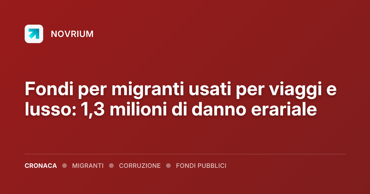 Fondi per migranti usati per viaggi e lusso: 1,3 milioni di danno erariale