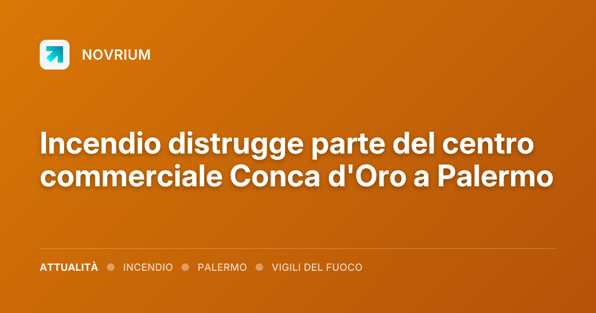 Incendio distrugge parte del centro commerciale Conca d'Oro a Palermo