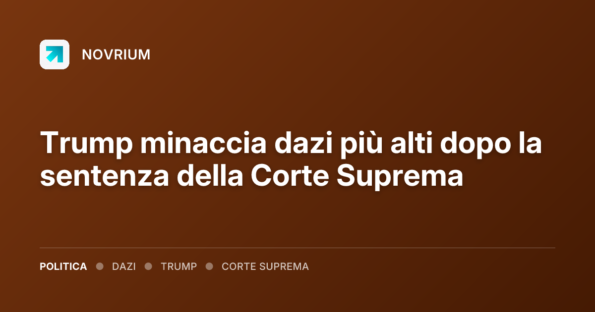 Trump minaccia dazi più alti dopo la sentenza della Corte Suprema