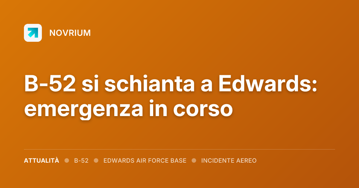 B-52 si schianta a Edwards: emergenza in corso