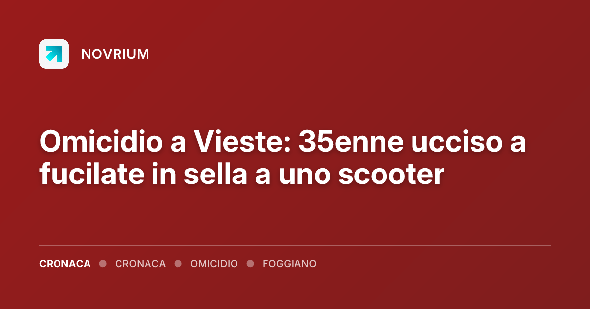 Omicidio a Vieste: 35enne ucciso a fucilate in sella a uno scooter