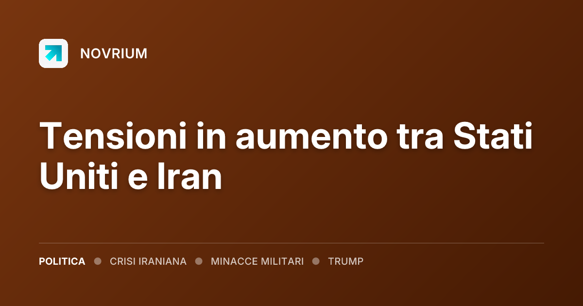 Tensioni in aumento tra Stati Uniti e Iran