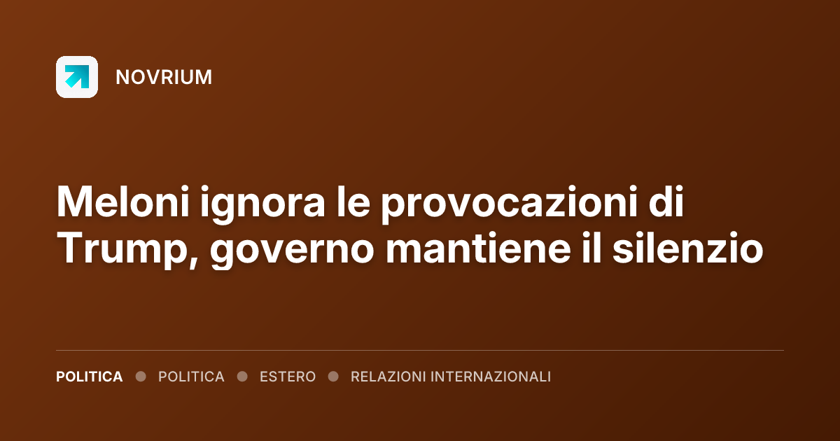 Meloni ignora le provocazioni di Trump, governo mantiene il silenzio